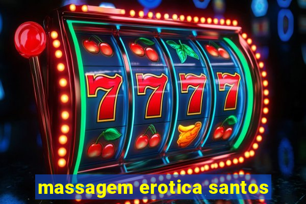 massagem erotica santos